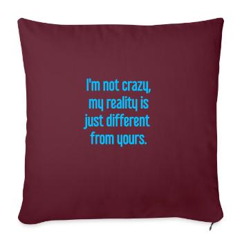 Je ne suis pas folle, ma réalité est différente - Housse de coussin décorative 45 x 45 cm - bordeaux - Devant