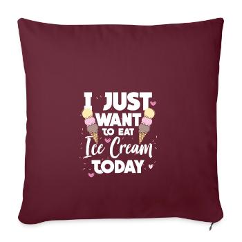 Aujourd'hui, je veux juste manger une idée de cadeau de crème glacée - Housse de coussin décorative 45 x 45 cm - bordeaux - Devant