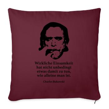 Bukowski: Wirkliche Einsamkeit hat nicht unbeding - Sofakissenbezug 45 x 45 cm - Burgunderrot - Vorne