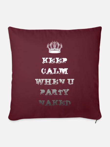 KEEP CALM WHEN U PARTY NAKED - Sofakissenbezug 45 x 45 cm - Burgunderrot