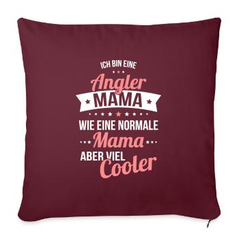 Angler Mama wie eine normale Mama aber viel cooler - Sofakissenbezug 45 x 45 cm - Burgunderrot - Vorne