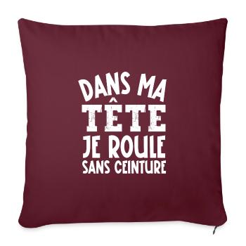 dans ma tête je roule sans ceinture - Housse de coussin décorative 45 x 45 cm - bordeaux - Devant