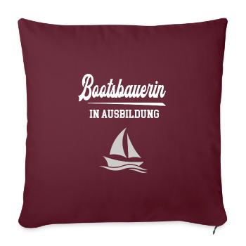 Bootsbauerin Ausbildung Bootsbauerazubi Lehre - Sofakissenbezug 45 x 45 cm - Burgunderrot - Vorne
