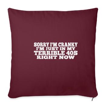 Désolé, je suis grincheux, je suis juste dans mes terribles 40 ans 4 - Housse de coussin décorative 45 x 45 cm - bordeaux - Devant