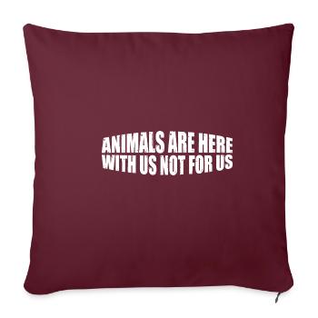 Les animaux sont ici avec nous, pas pour nous 4 - Housse de coussin décorative 45 x 45 cm - bordeaux - Devant