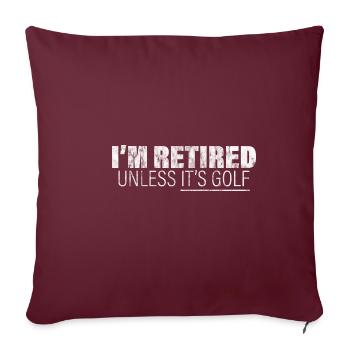 I'm Retired Unless It's Golf 3 - Sofakissenbezug 45 x 45 cm - Burgunderrot - Vorne
