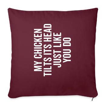 My Chicken Tilts Its Head Just Like You Do - Sofa pillowcase 17,3'' x 17,3'' (45 x 45 cm) - burgundy - Front