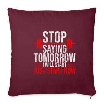 Arrêtez de dire demain, commencez maintenant 4 - Housse de coussin décorative 45 x 45 cm - bordeaux - Devant