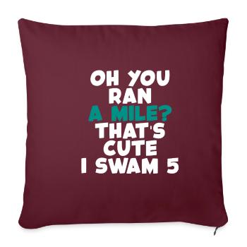 Oh You Ran A Mile, That's Cute, I Swam 5 2 - Sofakissenbezug 45 x 45 cm - Burgunderrot - Vorne