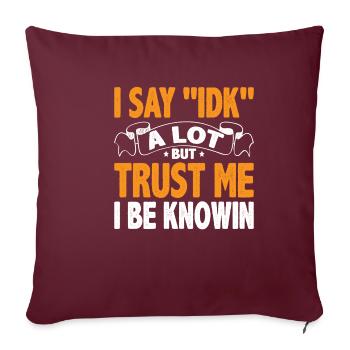 Je dis souvent 'IDK' mais croyez-moi, je suis au couranten 16 - Housse de coussin décorative 45 x 45 cm - bordeaux - Devant