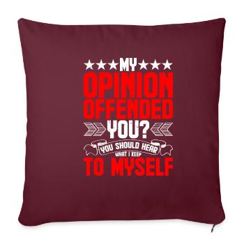 Mon opinion vous offense ? Écoute ce que je garde pour moi4 - Housse de coussin décorative 45 x 45 cm - bordeaux - Devant