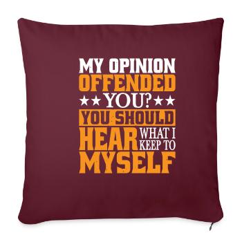 Mon opinion vous offense ? Écoute ce que je garde pour moi5 - Housse de coussin décorative 45 x 45 cm - bordeaux - Devant