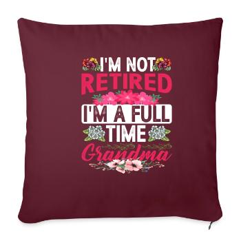 Je ne suis pas à la retraite Je suis grand-mère à temps plein 2 - Housse de coussin décorative 45 x 45 cm - bordeaux - Devant