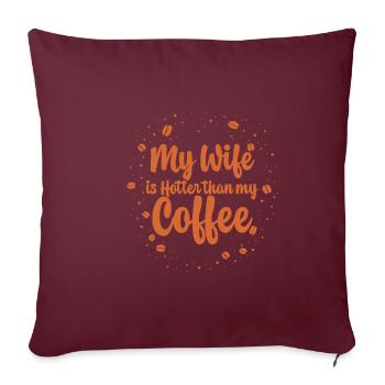 Ma femme est plus chaude que mon café 2 - Housse de coussin décorative 45 x 45 cm - bordeaux - Devant