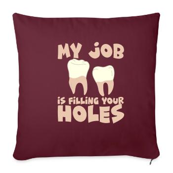 Mon travail consiste à combler vos trous 4 - Housse de coussin décorative 45 x 45 cm - bordeaux - Devant