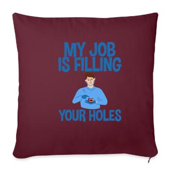 Mon travail consiste à combler vos trous 2 - Housse de coussin décorative 45 x 45 cm - bordeaux - Devant