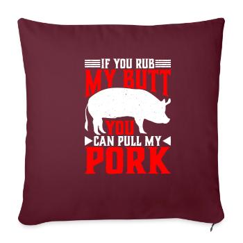Si tu me frottes les fesses, tu peux tirer mon porc 6 - Housse de coussin décorative 45 x 45 cm - bordeaux - Devant