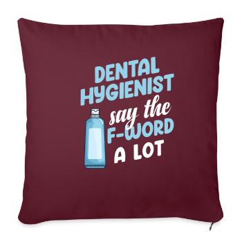 Les hygiénistes dentaires disent beaucoup le mot F - Housse de coussin décorative 45 x 45 cm - bordeaux - Devant