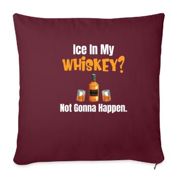Eis In Meinem Whisky? Das Wird Nicht Passieren. - Sofakissenbezug 45 x 45 cm - Burgunderrot - Vorne