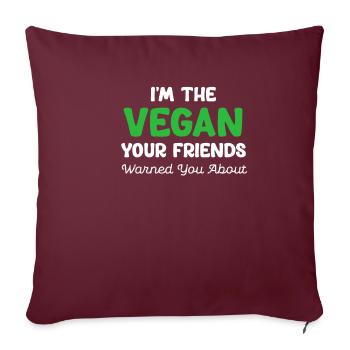 Je suis le végétalien que tes amis veulent que tu sois - Housse de coussin décorative 45 x 45 cm - bordeaux - Devant