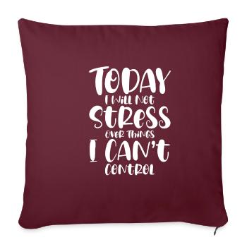 I Will Not Stress Over Things I Can't Control - Sofakissenbezug 45 x 45 cm - Burgunderrot - Vorne
