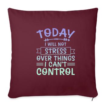 I Will Not Stress Over Things I Can't Control 4 - Sofakissenbezug 45 x 45 cm - Burgunderrot - Vorne