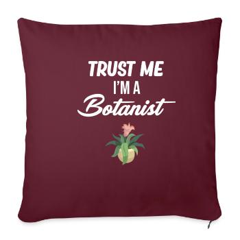 Croyez-moi, je suis botaniste, un - Housse de coussin décorative 45 x 45 cm - bordeaux - Devant