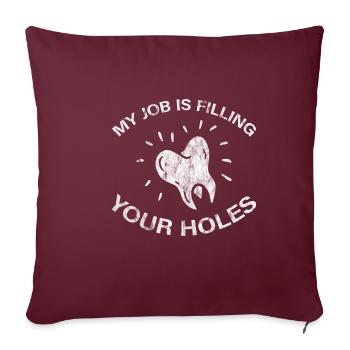 Mon travail consiste à combler vos trous 3 - Housse de coussin décorative 45 x 45 cm - bordeaux - Devant