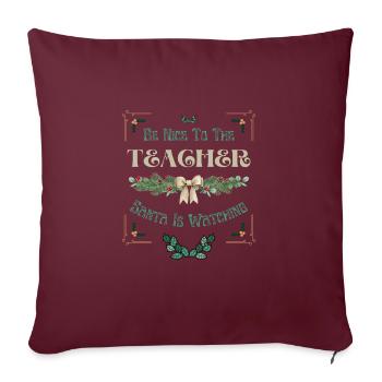 Sei nett zu dem Lehrer, der Weihnachtsmann Weihnachten beobachtet - Sofakissenbezug 45 x 45 cm - Burgunderrot - Vorne