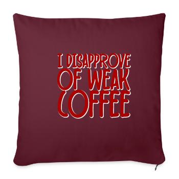 Je désapprouve le café faible - Housse de coussin décorative 45 x 45 cm - bordeaux - Devant