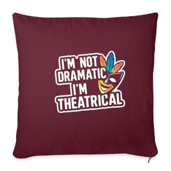 I'm Not Dramatic, I'm Theatrical 55 - Sofakissenbezug 45 x 45 cm - Burgunderrot - Vorne