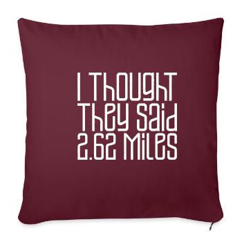 Je pensais qu’ils avaient dit 2,62 miles - Housse de coussin décorative 45 x 45 cm - bordeaux - Devant