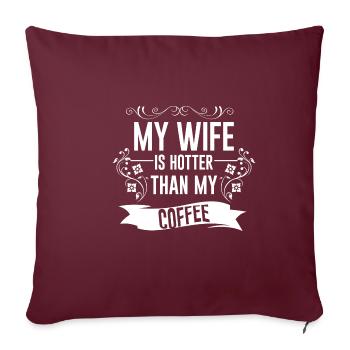Ma femme est plus chaude que mon café 4 - Housse de coussin décorative 45 x 45 cm - bordeaux - Devant