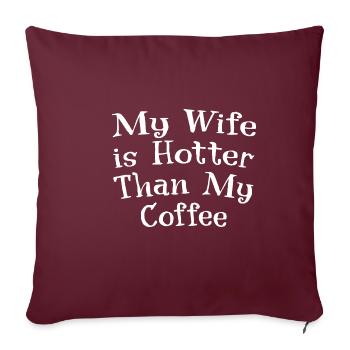 Ma femme est plus chaude que mon café - Housse de coussin décorative 45 x 45 cm - bordeaux - Devant