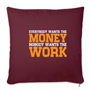 Everybody Wants The Money Nobody Wants The Work 15 - Sofakissenbezug 45 x 45 cm - Burgunderrot - Vorne