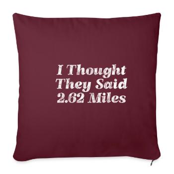 Je pensais qu’ils avaient dit 2,62 miles 3 - Housse de coussin décorative 45 x 45 cm - bordeaux - Devant