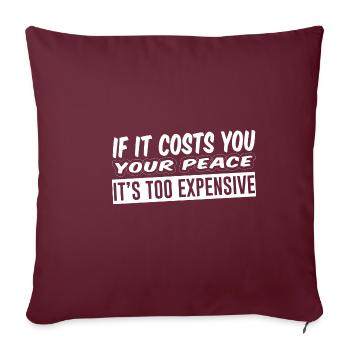 Si cela vous coûte votre tranquillité, c’est trop cher 4 - Housse de coussin décorative 45 x 45 cm - bordeaux - Devant