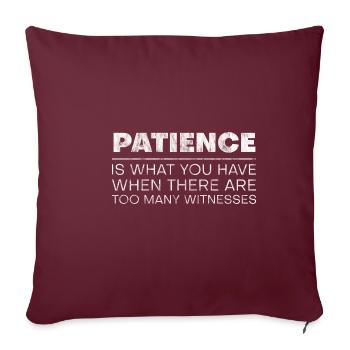 La patience, c’est quand il y a trop de témoins - Housse de coussin décorative 45 x 45 cm - bordeaux - Devant