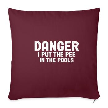 Danger I Put The Pee In The Pools 3 - Sofakissenbezug 45 x 45 cm - Burgunderrot - Vorne