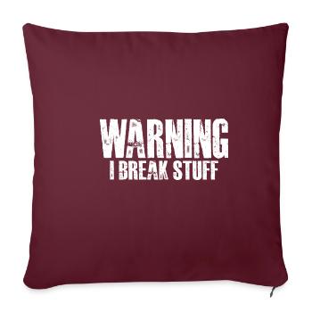 Warning I Break Stuff 16 - Sofakissenbezug 45 x 45 cm - Burgunderrot - Vorne