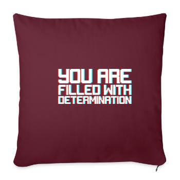 You Are Filled With Determination - Sofakissenbezug 45 x 45 cm - Burgunderrot - Vorne