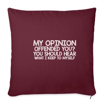 Mon opinion vous offense ? Écoute ce que je garde pour moi7 - Housse de coussin décorative 45 x 45 cm - bordeaux - Devant