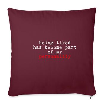 Être fatigué fait partie de ma personnalité 2 - Housse de coussin décorative 45 x 45 cm - bordeaux - Devant