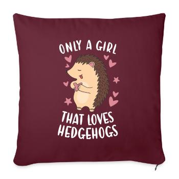 Hedgie Only A Girl That Loves Hedgehogs Hedgehog - Sofakissenbezug 45 x 45 cm - Burgunderrot - Vorne