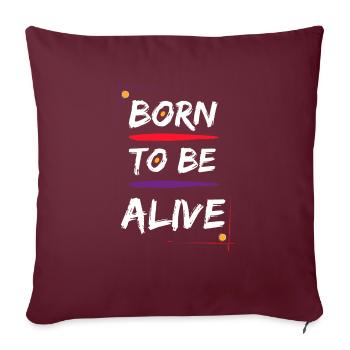 Né pour être vivant - Housse de coussin décorative 45 x 45 cm - bordeaux - Devant