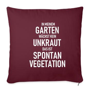 In meinem Garten waechst kein Unkraut, sondern - Sofakissenbezug 45 x 45 cm - Burgunderrot - Vorne