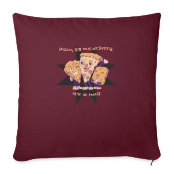Pizza It's Not Delivery It’s A Hug Funny Pizza - Sofakissenbezug 45 x 45 cm - Burgunderrot - Vorne