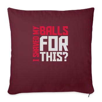 Je me suis rasé les couilles - Housse de coussin décorative 45 x 45 cm - bordeaux - Devant