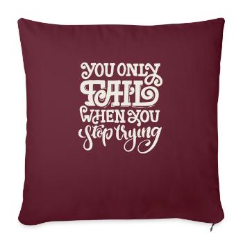 VOUS N’ÉCHOUEZ QUE LORSQUE VOUS ARRÊTEZ D’ESSAYER - Housse de coussin décorative 45 x 45 cm - bordeaux - Devant
