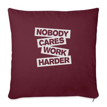 nobody cares work harder - Sofa pillowcase 17,3'' x 17,3'' (45 x 45 cm) - burgundy - Front